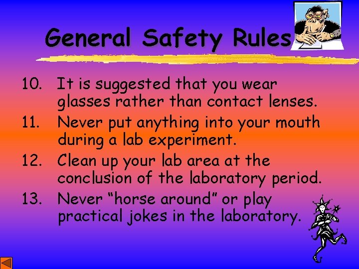 General Safety Rules 10. It is suggested that you wear glasses rather than contact