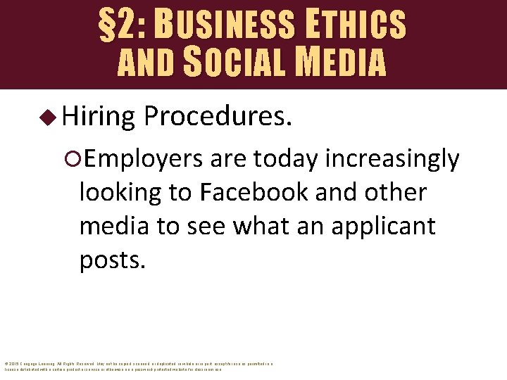 § 2: BUSINESS ETHICS AND S OCIAL M EDIA u Hiring Procedures. Employers are