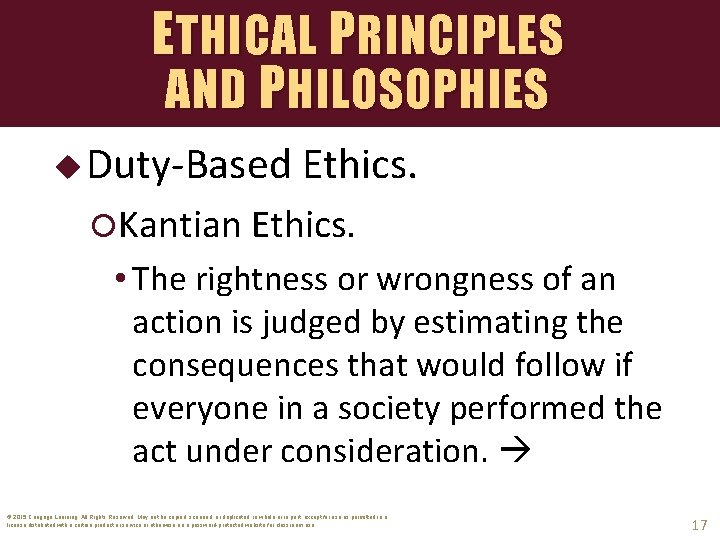 ETHICAL PRINCIPLES AND P HILOSOPHIES u Duty-Based Ethics. Kantian Ethics. • The rightness or