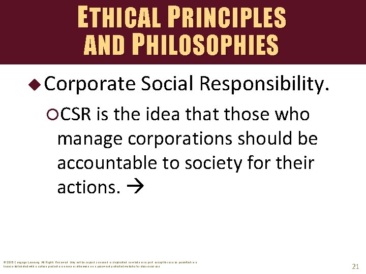 ETHICAL PRINCIPLES AND P HILOSOPHIES u Corporate Social Responsibility. CSR is the idea that