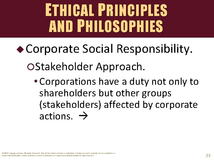 ETHICAL PRINCIPLES AND P HILOSOPHIES u Corporate Social Responsibility. Stakeholder Approach. • Corporations have