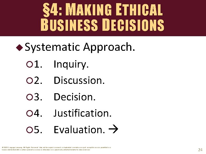 § 4: MAKING ETHICAL BUSINESS DECISIONS u Systematic 1. 2. 3. 4. 5. Approach.