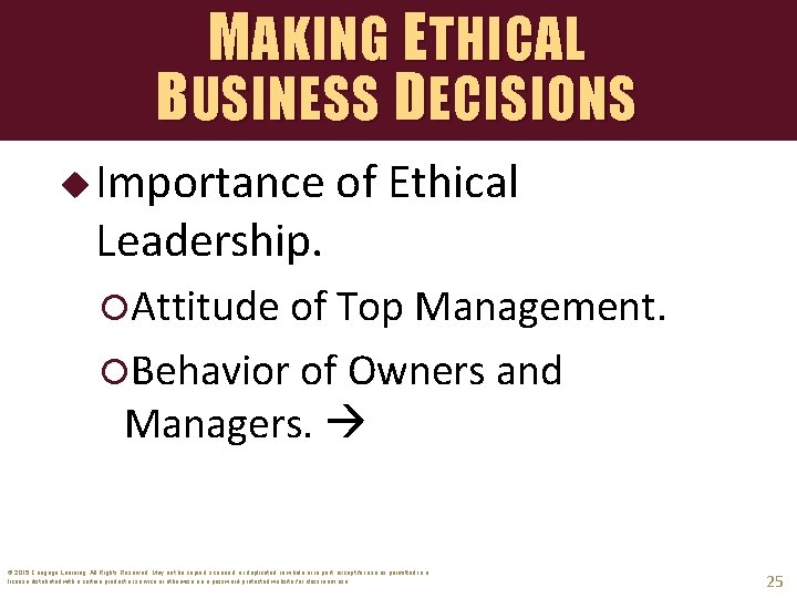 MAKING ETHICAL BUSINESS DECISIONS u Importance Leadership. of Ethical Attitude of Top Management. Behavior