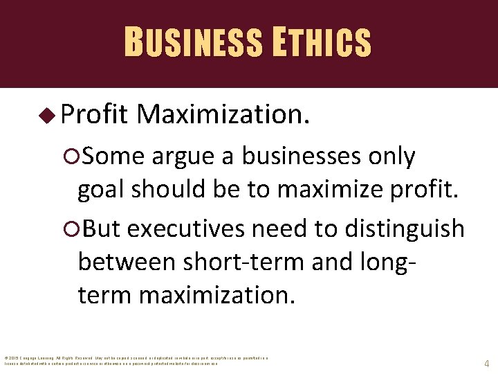 BUSINESS ETHICS u Profit Maximization. Some argue a businesses only goal should be to
