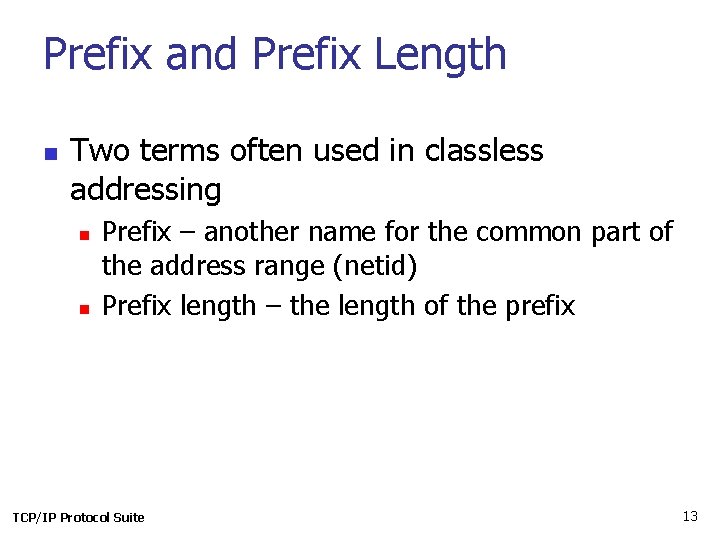 Prefix and Prefix Length n Two terms often used in classless addressing n n