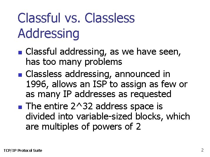 Classful vs. Classless Addressing n n n Classful addressing, as we have seen, has