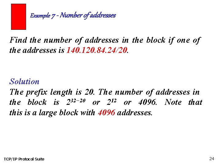 Example 7 - Number of addresses Find the number of addresses in the block