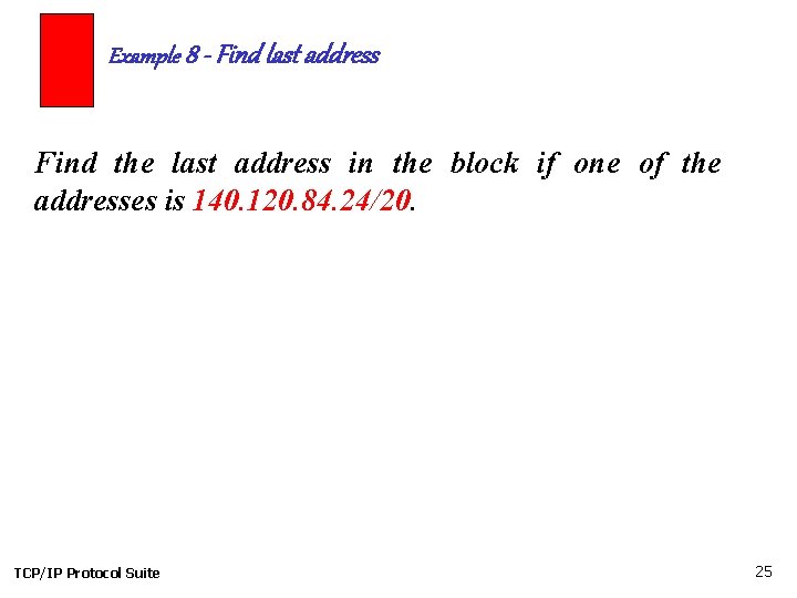 Example 8 - Find last address Find the last address in the block if