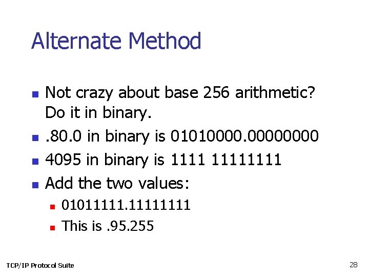 Alternate Method n n Not crazy about base 256 arithmetic? Do it in binary.