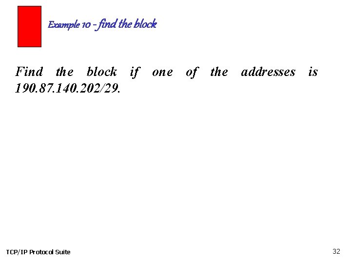 Example 10 - find the block Find the block if one of the addresses