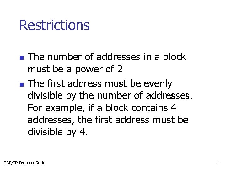 Restrictions n n The number of addresses in a block must be a power