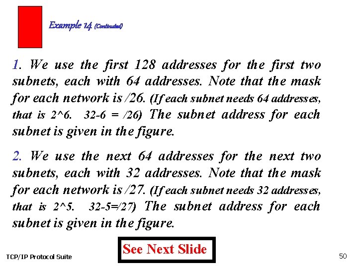 Example 14 (Continuted) 1. We use the first 128 addresses for the first two