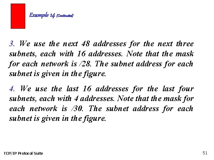 Example 14 (Continuted) 3. We use the next 48 addresses for the next three