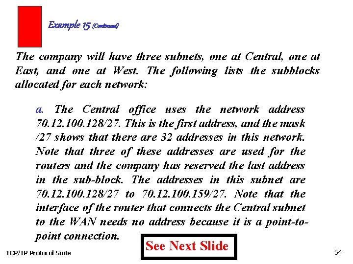 Example 15 (Continued) The company will have three subnets, one at Central, one at