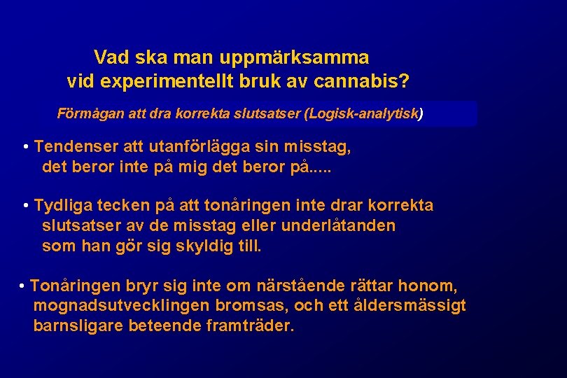 Vad ska man uppmärksamma vid experimentellt bruk av cannabis? Förmågan att dra korrekta slutsatser