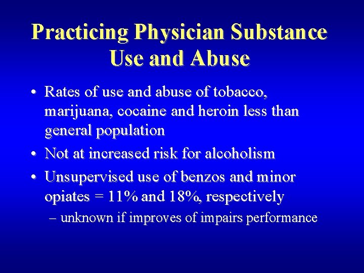 Practicing Physician Substance Use and Abuse • Rates of use and abuse of tobacco,
