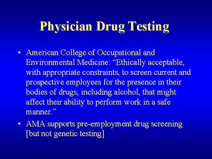 Physician Drug Testing • American College of Occupational and Environmental Medicine: “Ethically acceptable, with