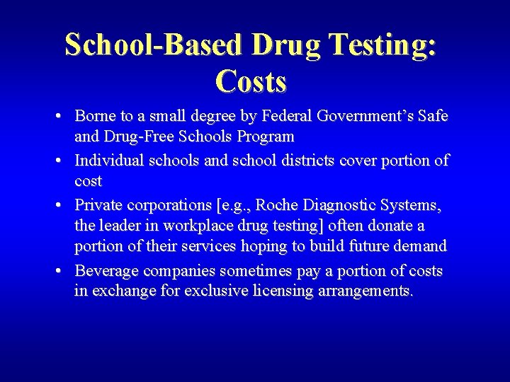 School-Based Drug Testing: Costs • Borne to a small degree by Federal Government’s Safe