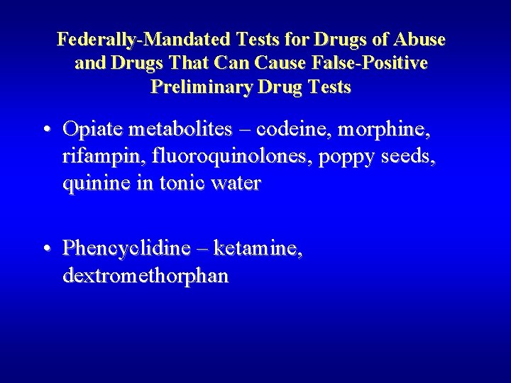 Federally-Mandated Tests for Drugs of Abuse and Drugs That Can Cause False-Positive Preliminary Drug