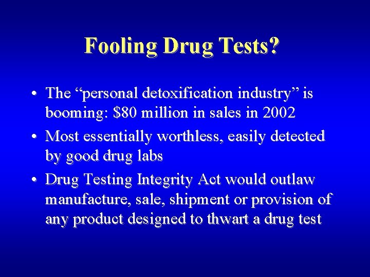 Fooling Drug Tests? • The “personal detoxification industry” is booming: $80 million in sales