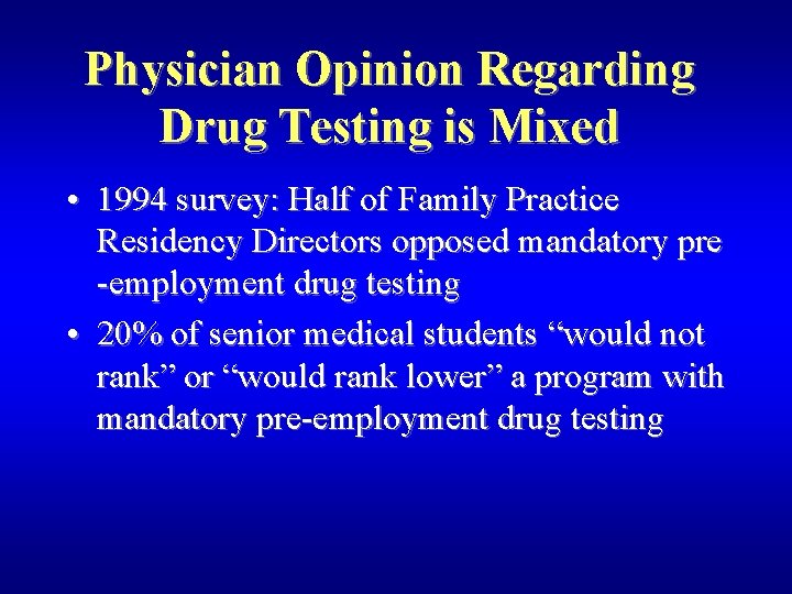 Physician Opinion Regarding Drug Testing is Mixed • 1994 survey: Half of Family Practice