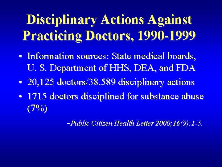 Disciplinary Actions Against Practicing Doctors, 1990 -1999 • Information sources: State medical boards, U.