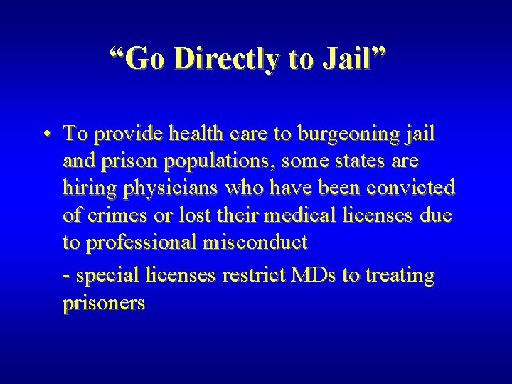 “Go Directly to Jail” • To provide health care to burgeoning jail and prison