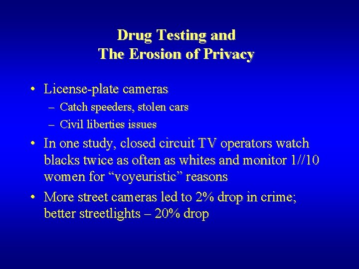 Drug Testing and The Erosion of Privacy • License-plate cameras – Catch speeders, stolen