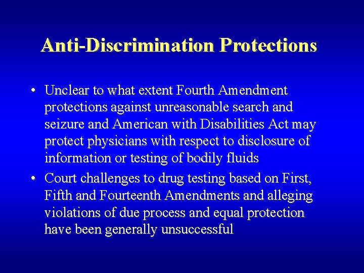 Anti-Discrimination Protections • Unclear to what extent Fourth Amendment protections against unreasonable search and