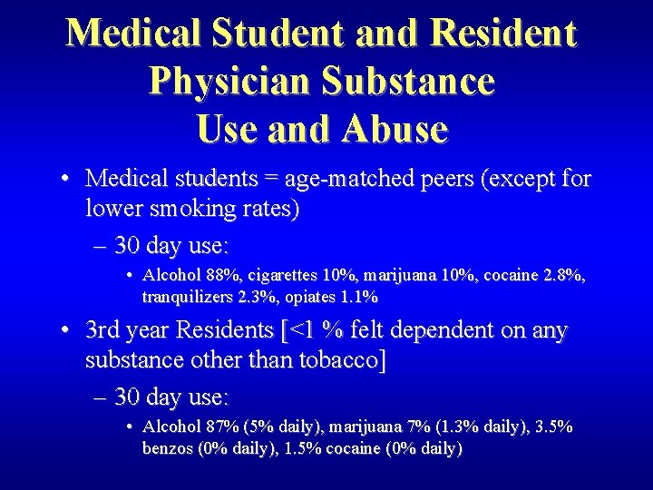 Medical Student and Resident Physician Substance Use and Abuse • Medical students = age-matched