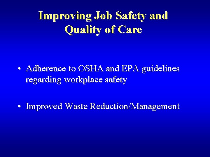 Improving Job Safety and Quality of Care • Adherence to OSHA and EPA guidelines