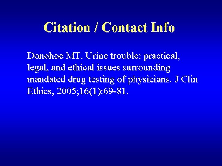 Citation / Contact Info Donohoe MT. Urine trouble: practical, legal, and ethical issues surrounding