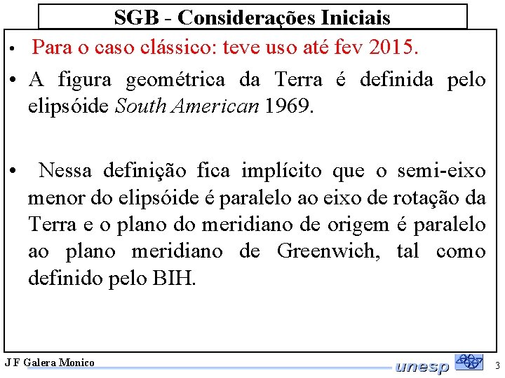 SGB - Considerações Iniciais • Para o caso clássico: teve uso até fev 2015.