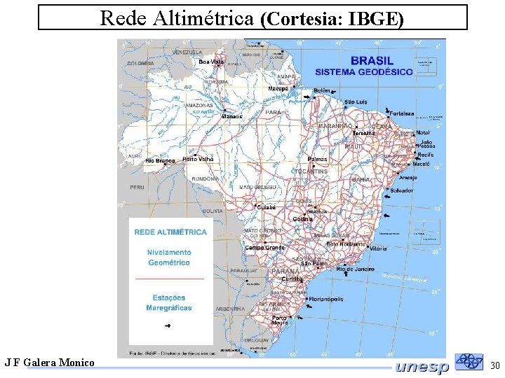 Rede Altimétrica (Cortesia: IBGE) J F Galera Monico 30 