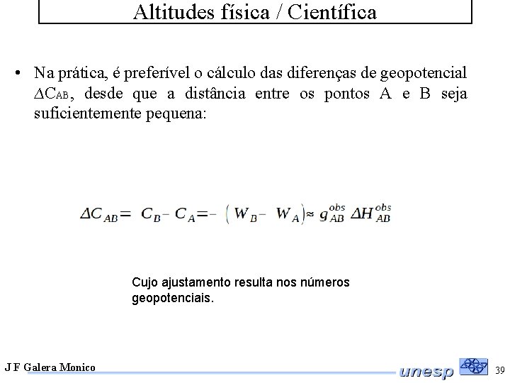 Altitudes física / Científica • Na prática, é preferível o cálculo das diferenças de