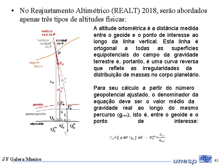  • No Reajustamento Altimétrico (REALT) 2018, serão abordados apenas três tipos de altitudes