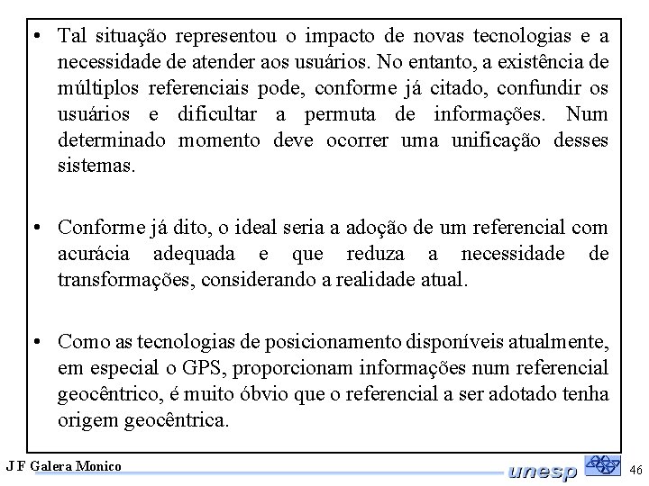  • Tal situação representou o impacto de novas tecnologias e a necessidade de