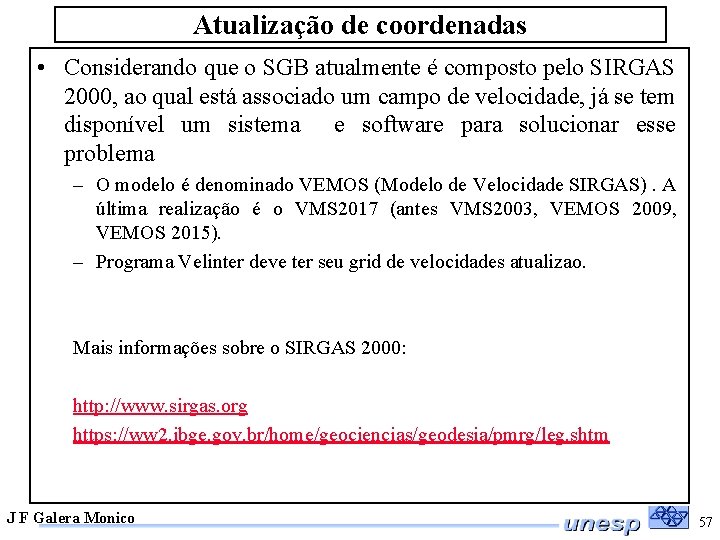 Atualização de coordenadas • Considerando que o SGB atualmente é composto pelo SIRGAS 2000,