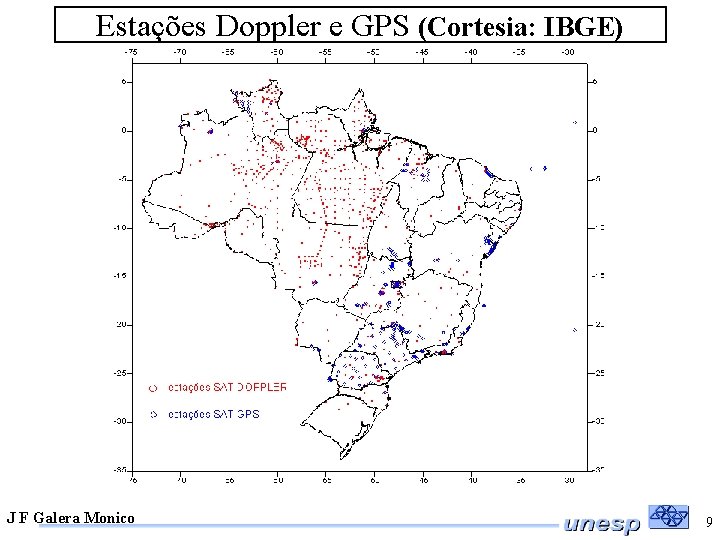 Estações Doppler e GPS (Cortesia: IBGE) J F Galera Monico 9 