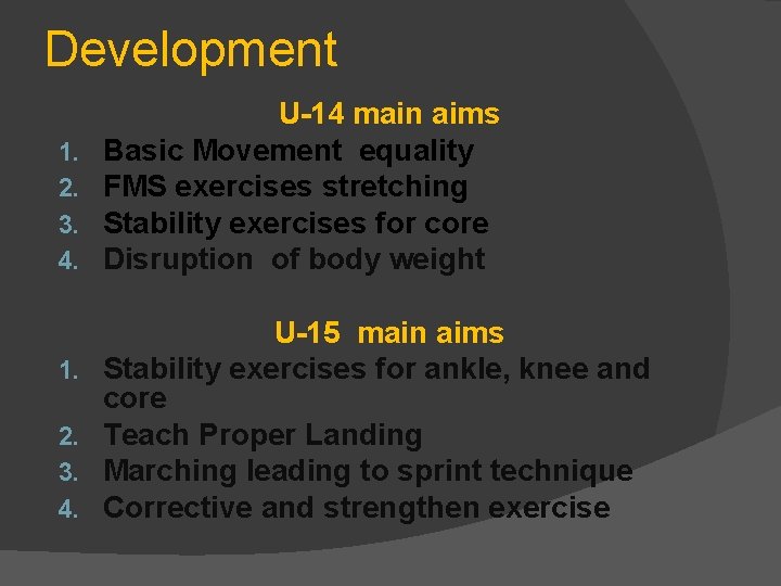 Development 1. 2. 3. 4. U-14 main aims Basic Movement equality FMS exercises stretching