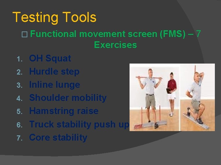 Testing Tools � Functional 1. 2. 3. 4. 5. 6. 7. movement screen (FMS)