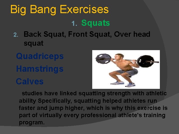 Big Bang Exercises 1. 2. Squats Back Squat, Front Squat, Over head squat Quadriceps