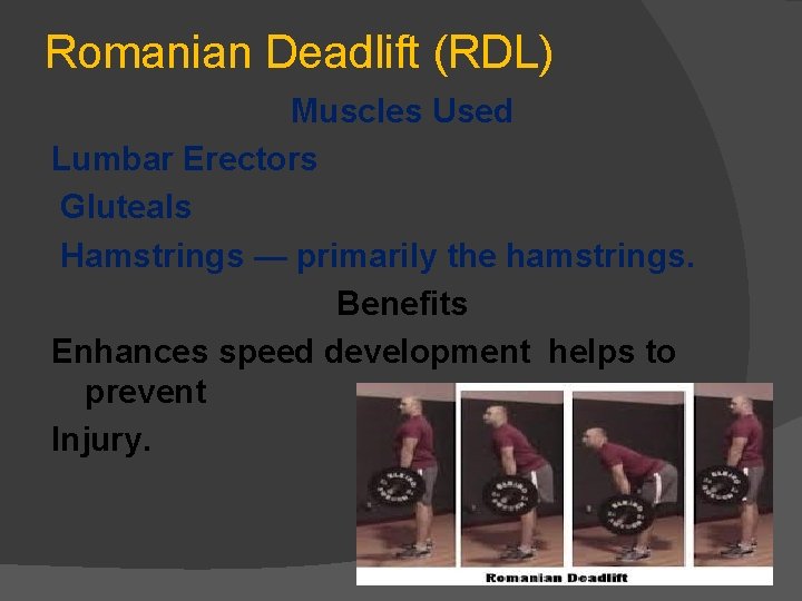 Romanian Deadlift (RDL) Muscles Used Lumbar Erectors Gluteals Hamstrings — primarily the hamstrings. Benefits