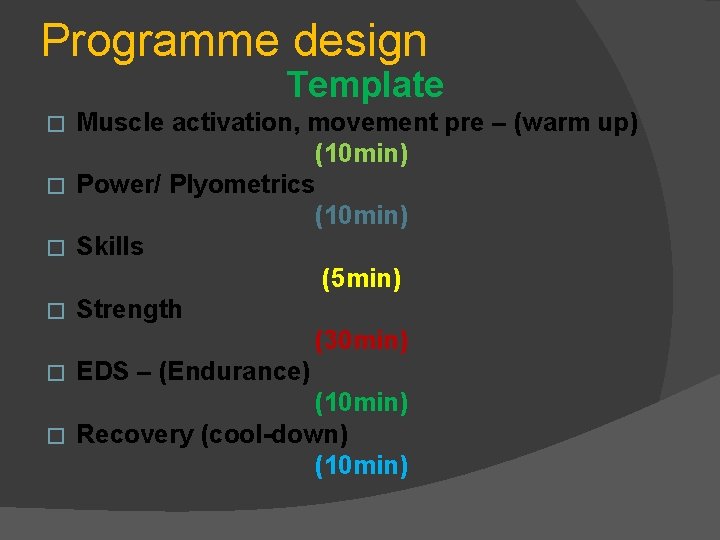 Programme design Template � � � Muscle activation, movement pre – (warm up) (10