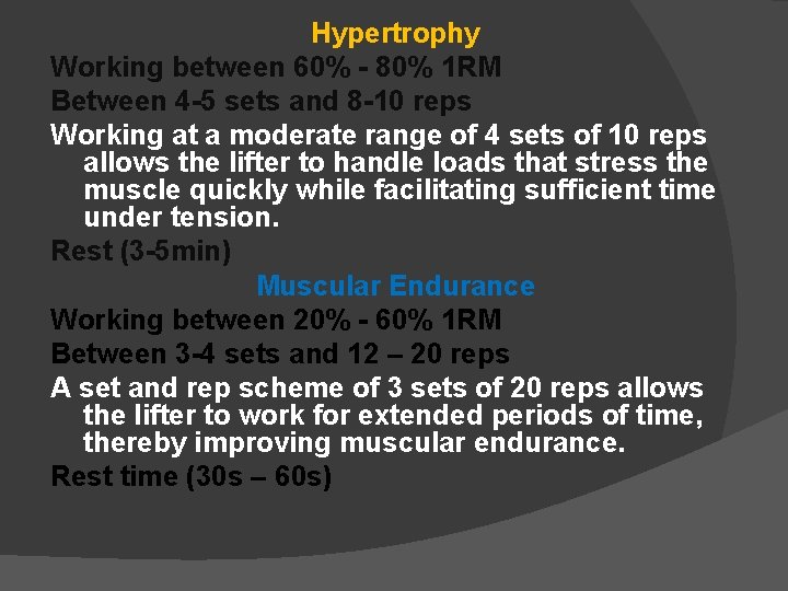 Hypertrophy Working between 60% - 80% 1 RM Between 4 -5 sets and 8