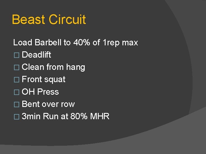 Beast Circuit Load Barbell to 40% of 1 rep max � Deadlift � Clean