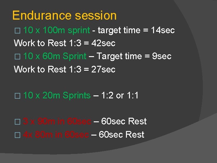 Endurance session � 10 x 100 m sprint - target time = 14 sec