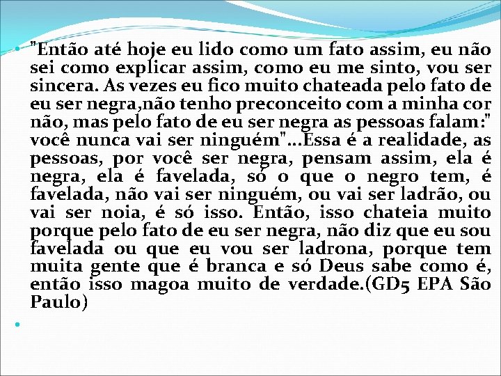  • "Então até hoje eu lido como um fato assim, eu não sei