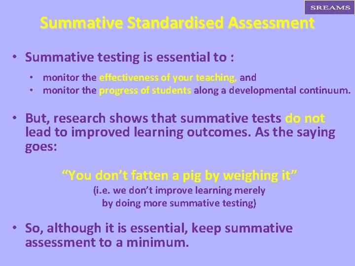 Summative Standardised Assessment • Summative testing is essential to : • monitor the effectiveness