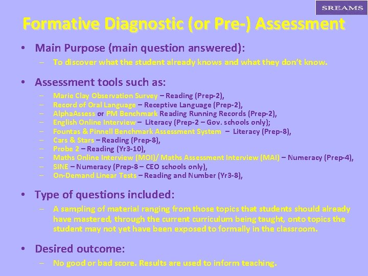 Formative Diagnostic (or Pre-) Assessment • Main Purpose (main question answered): – To discover